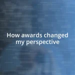 How awards changed my perspective