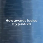 How awards fueled my passion