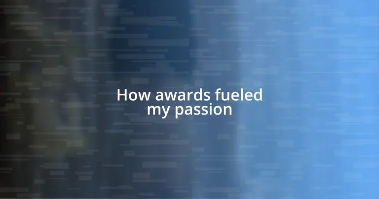 How awards fueled my passion