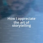 How I appreciate the art of storytelling