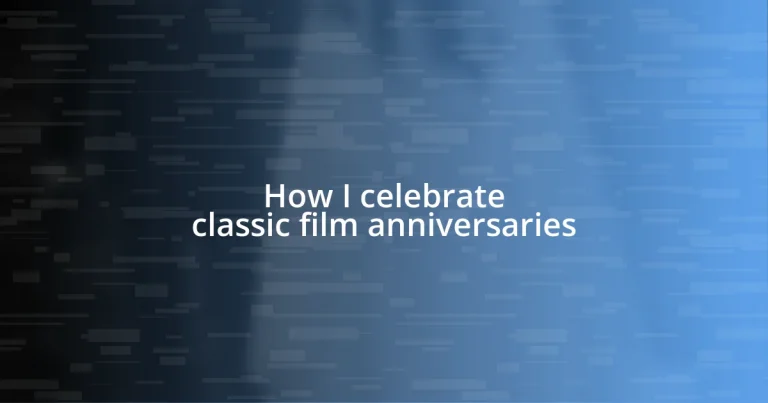 How I celebrate classic film anniversaries