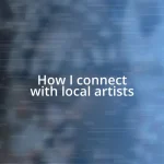 How I connect with local artists