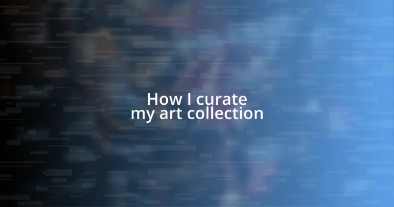 How I curate my art collection