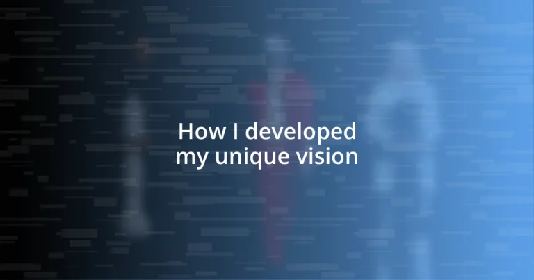 How I developed my unique vision