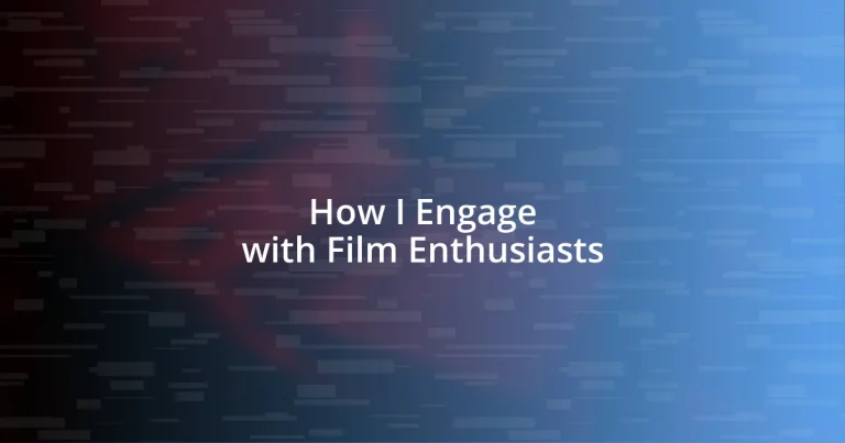 How I Engage with Film Enthusiasts