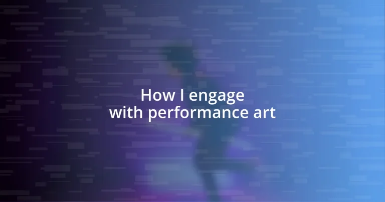 How I engage with performance art