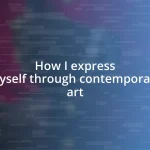 How I express myself through contemporary art