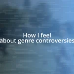 How I feel about genre controversies