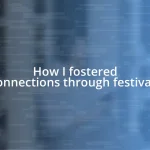 How I fostered connections through festivals