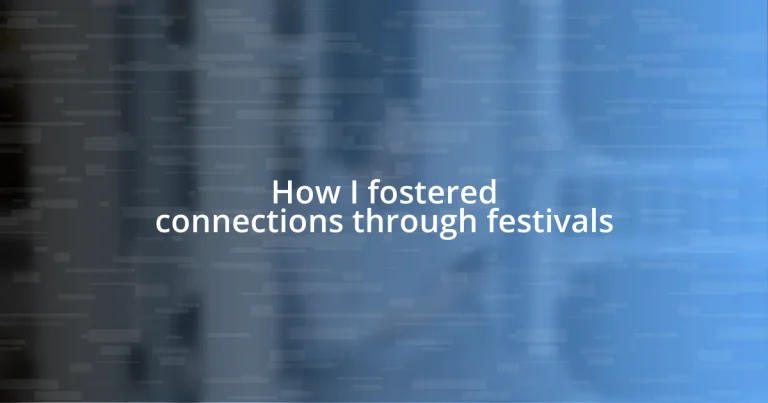 How I fostered connections through festivals