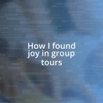 How I found joy in group tours