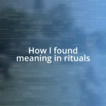 How I found meaning in rituals