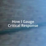 How I Gauge Critical Response