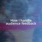 How I handle audience feedback