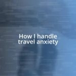 How I handle travel anxiety