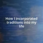 How I incorporated traditions into my life