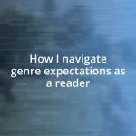 How I navigate genre expectations as a reader