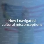 How I navigated cultural misconceptions