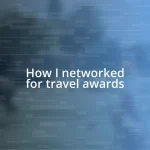 How I networked for travel awards