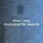 How I stay motivated for awards