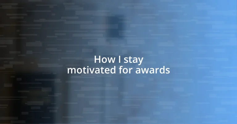 How I stay motivated for awards