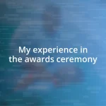 My experience in the awards ceremony