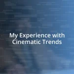 My Experience with Cinematic Trends