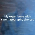 My experience with cinematography choices