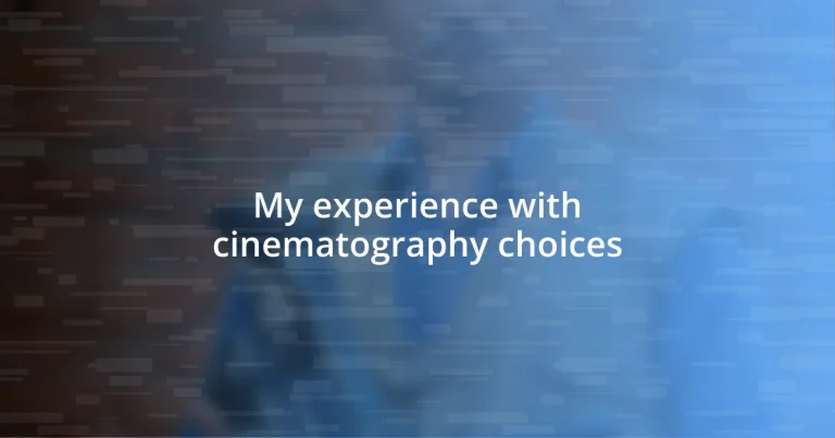 My experience with cinematography choices