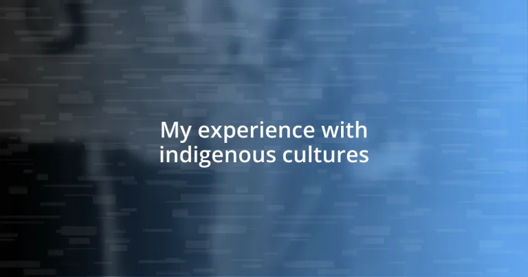 My experience with indigenous cultures