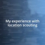 My experience with location scouting