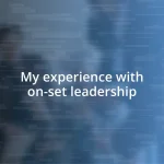 My experience with on-set leadership