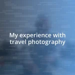 My experience with travel photography