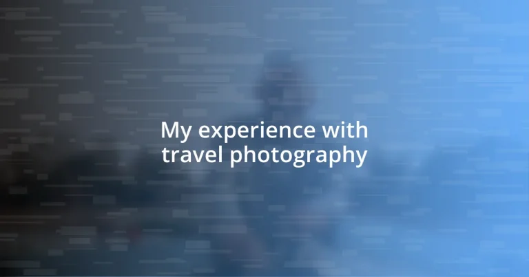 My experience with travel photography