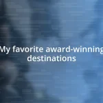 My favorite award-winning destinations