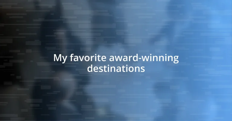 My favorite award-winning destinations