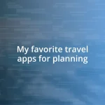 My favorite travel apps for planning