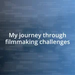 My journey through filmmaking challenges