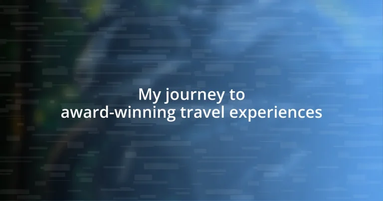 My journey to award-winning travel experiences