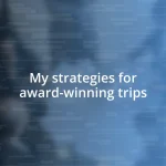 My strategies for award-winning trips