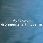 My take on environmental art movements