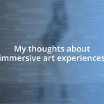 My thoughts about immersive art experiences