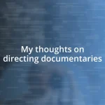 My thoughts on directing documentaries