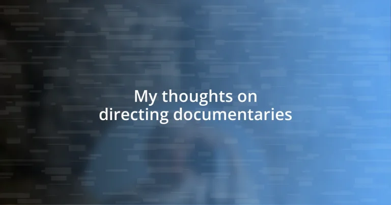 My thoughts on directing documentaries