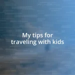 My tips for traveling with kids