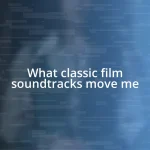 What classic film soundtracks move me