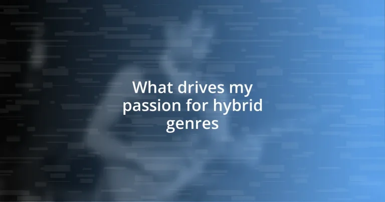 What drives my passion for hybrid genres