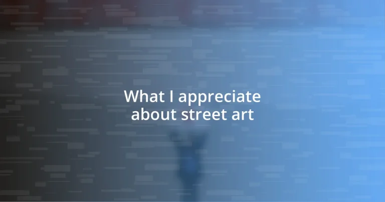 What I appreciate about street art