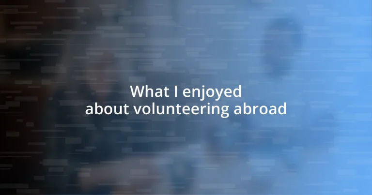 What I enjoyed about volunteering abroad