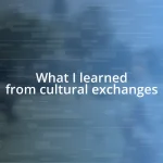 What I learned from cultural exchanges